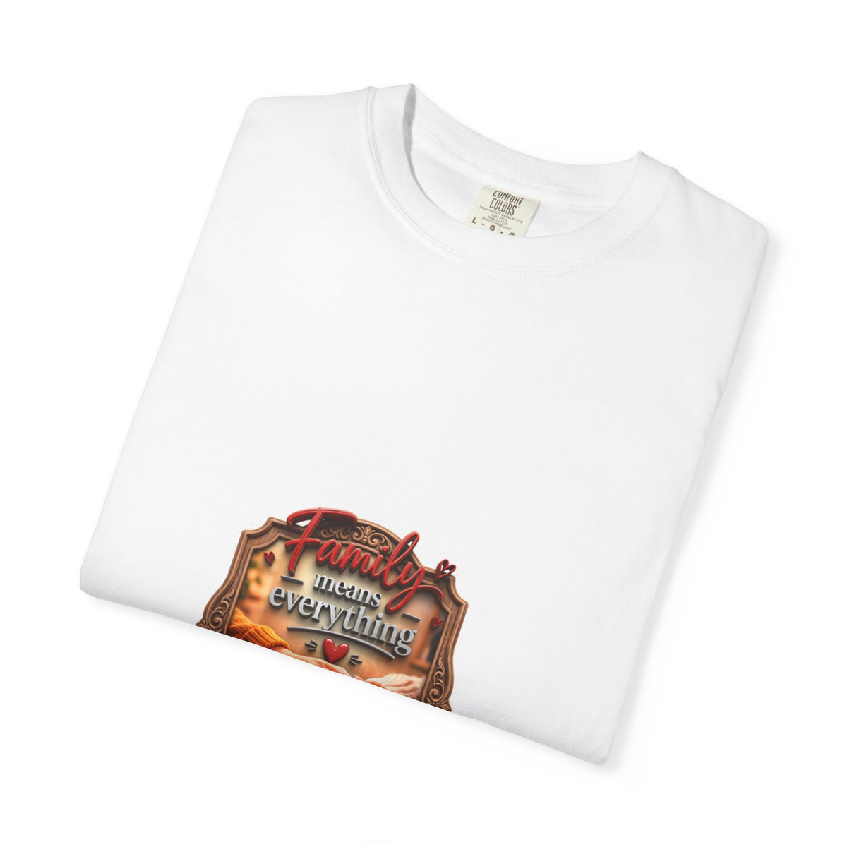 White t-shirt folded to show the Family means everything print and the garment-dyed cotton texture