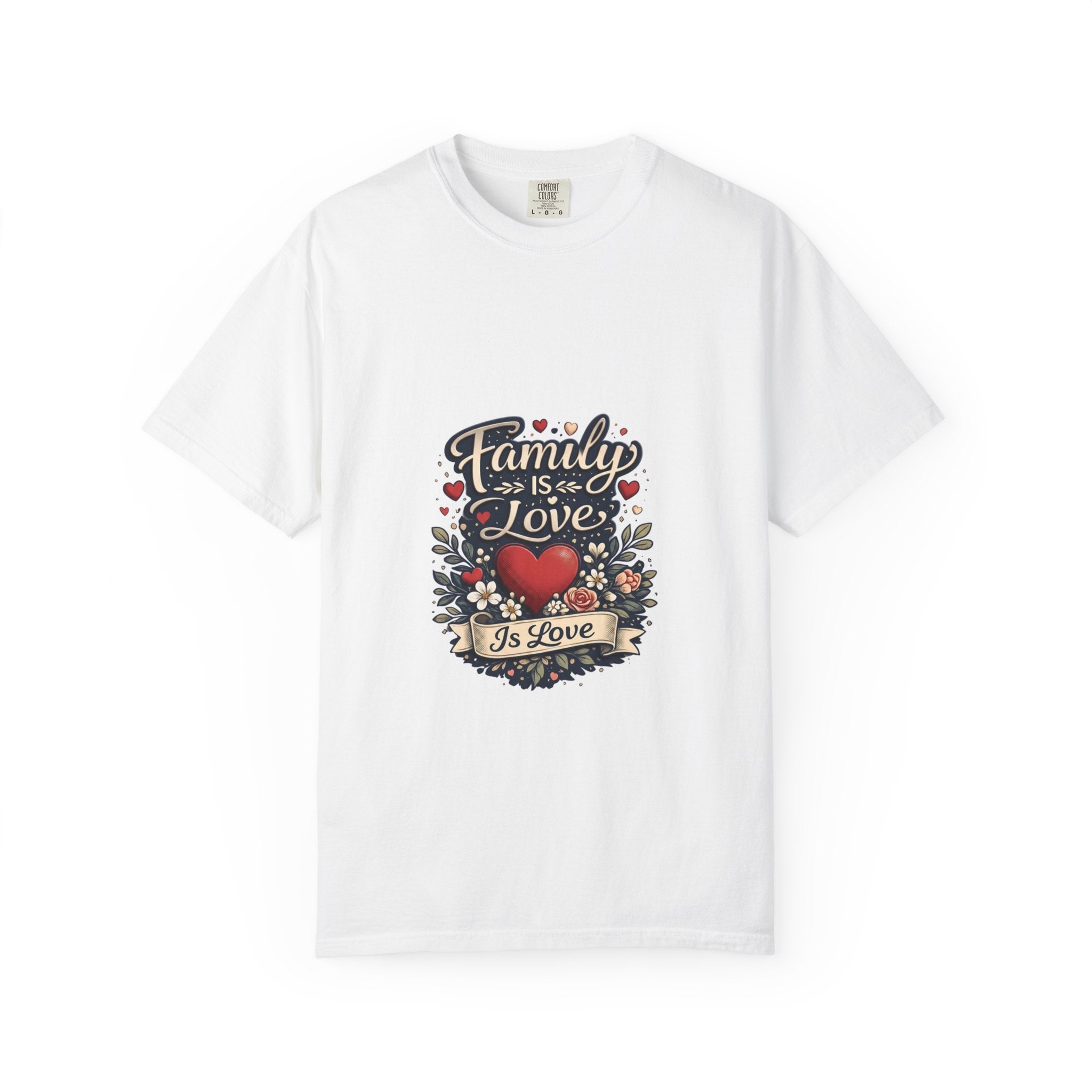 White garment-dyed unisex t-shirt printed with Family is Love in script above a red heart surrounded by flowers